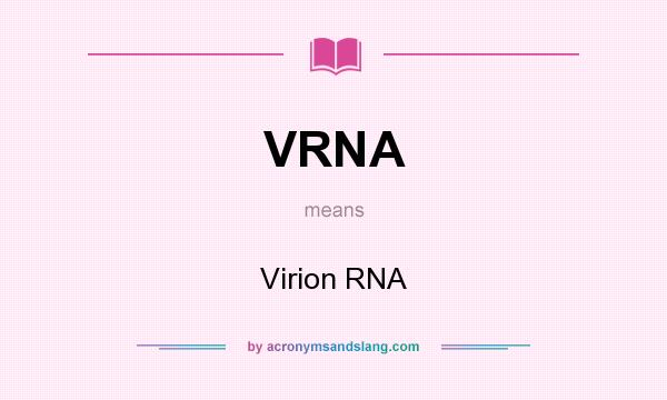 What does VRNA mean? It stands for Virion RNA