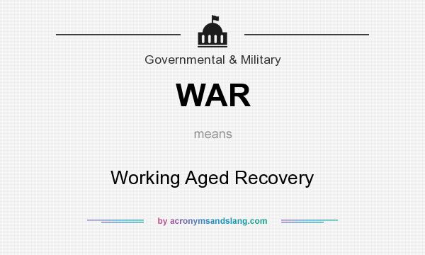 What does WAR mean? It stands for Working Aged Recovery