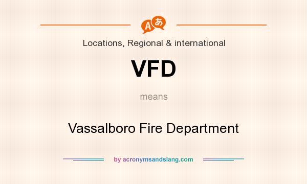 What does VFD mean? It stands for Vassalboro Fire Department
