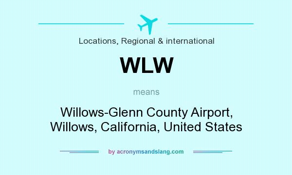 What does WLW mean? It stands for Willows-Glenn County Airport, Willows, California, United States