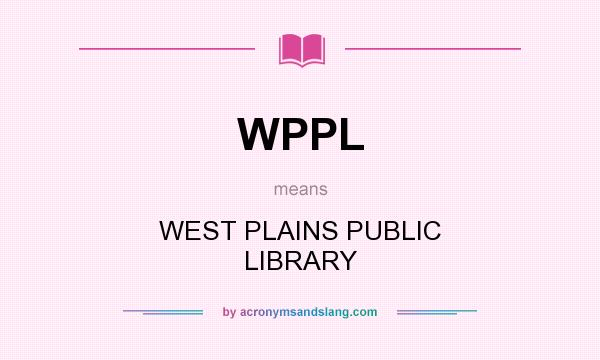 What does WPPL mean? It stands for WEST PLAINS PUBLIC LIBRARY
