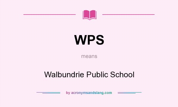 What does WPS mean? It stands for Walbundrie Public School