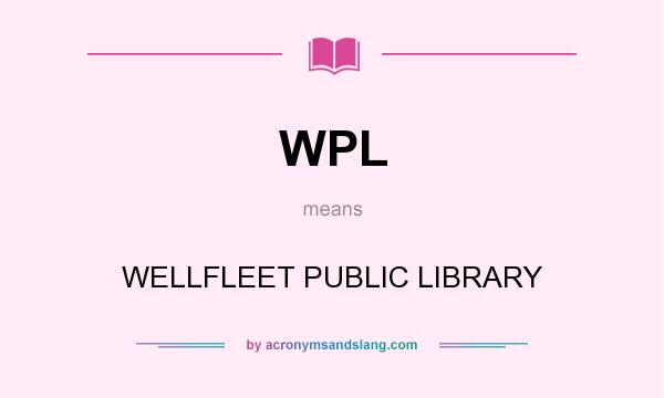 What does WPL mean? It stands for WELLFLEET PUBLIC LIBRARY