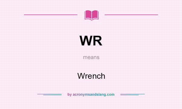 What does WR mean? It stands for Wrench