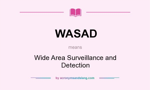 What does WASAD mean? It stands for Wide Area Surveillance and Detection