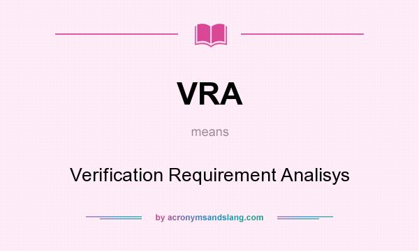 What does VRA mean? It stands for Verification Requirement Analisys