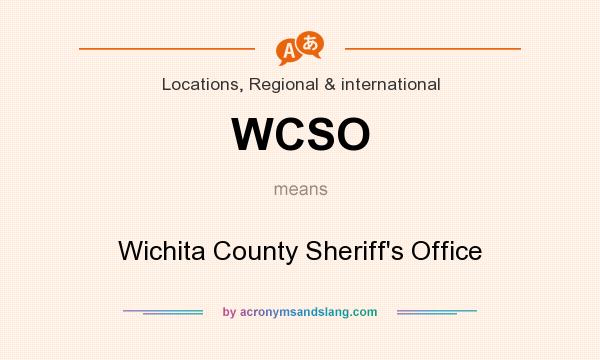 What does WCSO mean? It stands for Wichita County Sheriff`s Office