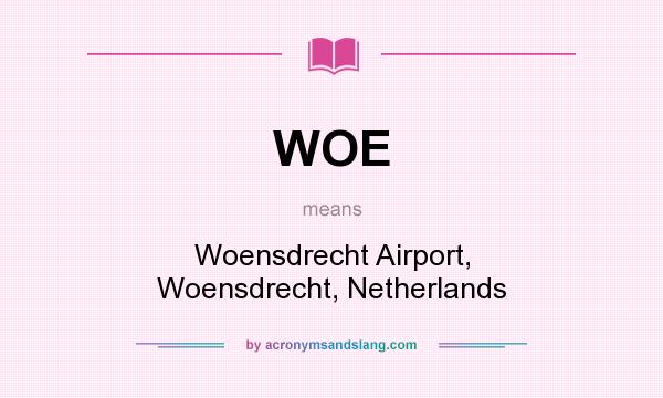 What does WOE mean? It stands for Woensdrecht Airport, Woensdrecht, Netherlands