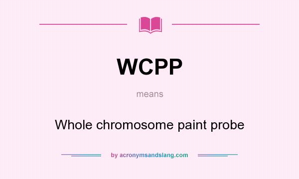 What does WCPP mean? It stands for Whole chromosome paint probe