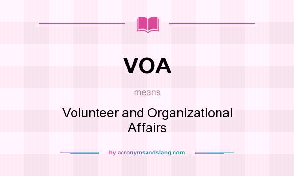 What does VOA mean? It stands for Volunteer and Organizational Affairs