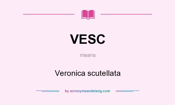 What does VESC mean? It stands for Veronica scutellata