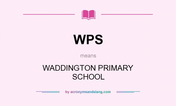What does WPS mean? It stands for WADDINGTON PRIMARY SCHOOL
