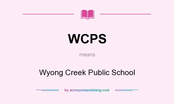 What does WCPS mean? It stands for Wyong Creek Public School