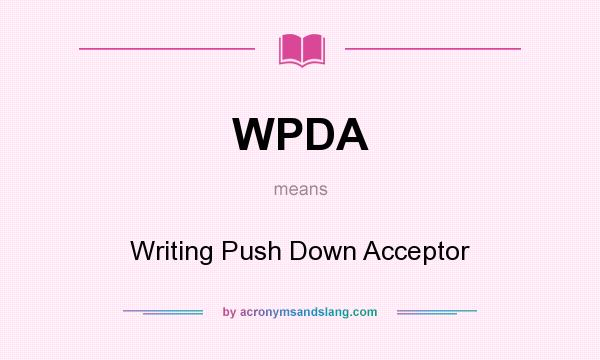 What does WPDA mean? It stands for Writing Push Down Acceptor