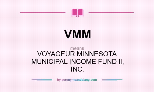 What does VMM mean? It stands for VOYAGEUR MINNESOTA MUNICIPAL INCOME FUND II, INC.