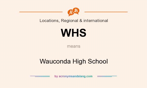 What does WHS mean? It stands for Wauconda High School