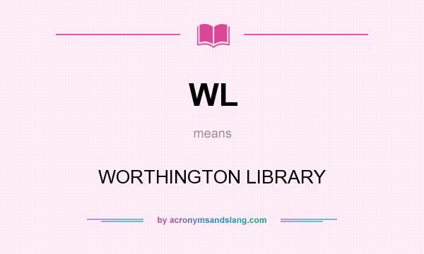 What does WL mean? It stands for WORTHINGTON LIBRARY