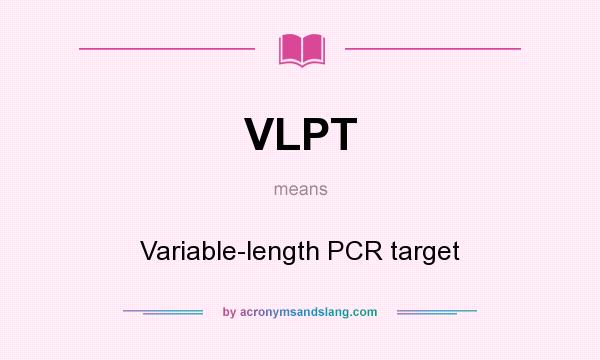 What does VLPT mean? It stands for Variable-length PCR target
