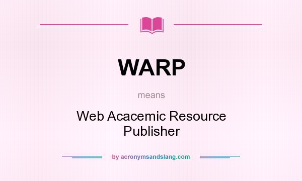 What does WARP mean? It stands for Web Acacemic Resource Publisher