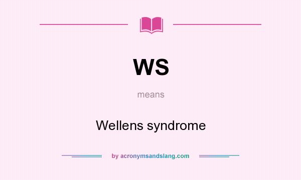 What does WS mean? It stands for Wellens syndrome