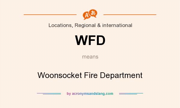 What does WFD mean? It stands for Woonsocket Fire Department
