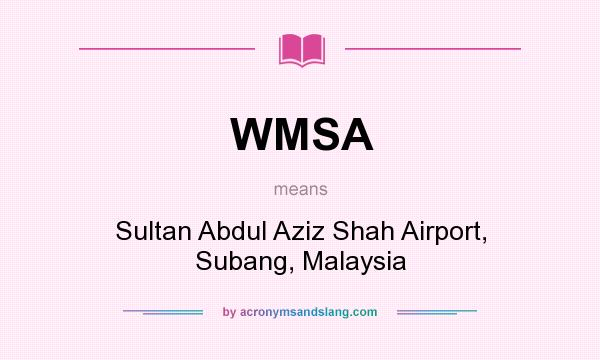 What does WMSA mean? It stands for Sultan Abdul Aziz Shah Airport, Subang, Malaysia