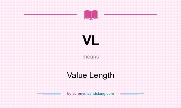What does VL mean? It stands for Value Length