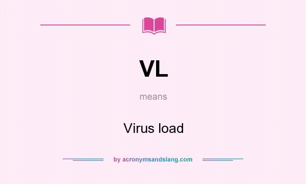 What does VL mean? It stands for Virus load