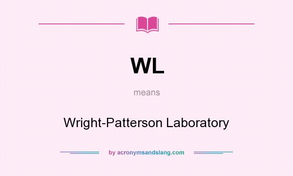What does WL mean? It stands for Wright-Patterson Laboratory