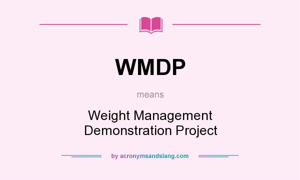 What does WMDP mean? It stands for Weight Management Demonstration Project
