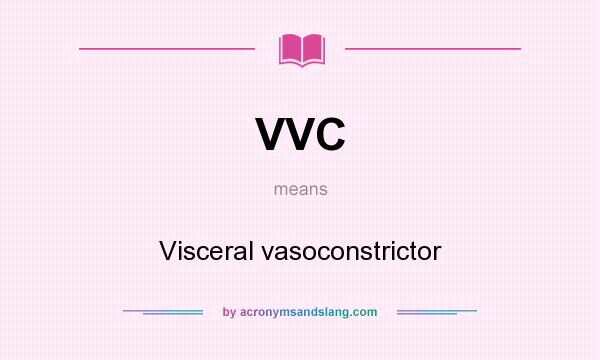 What does VVC mean? It stands for Visceral vasoconstrictor