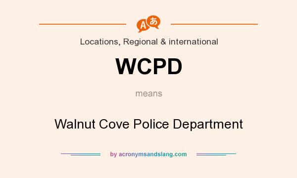 What does WCPD mean? It stands for Walnut Cove Police Department