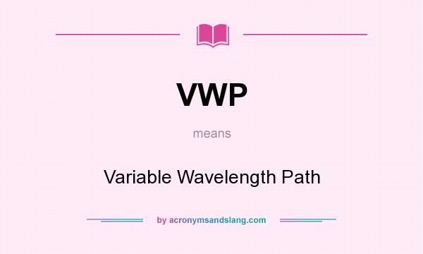 What does VWP mean? It stands for Variable Wavelength Path