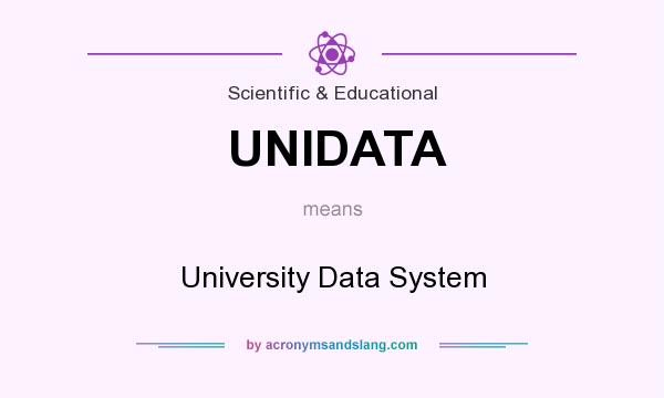 What does UNIDATA mean? It stands for University Data System