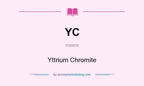 What does YC mean? It stands for Yttrium Chromite