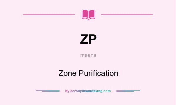 What does ZP mean? It stands for Zone Purification