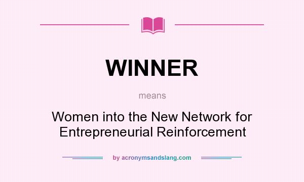 What does WINNER mean? It stands for Women into the New Network for Entrepreneurial Reinforcement