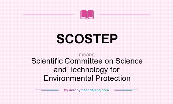 What does SCOSTEP mean? It stands for Scientific Committee on Science and Technology for Environmental Protection