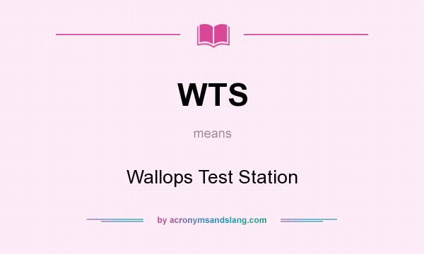 What does WTS mean? It stands for Wallops Test Station