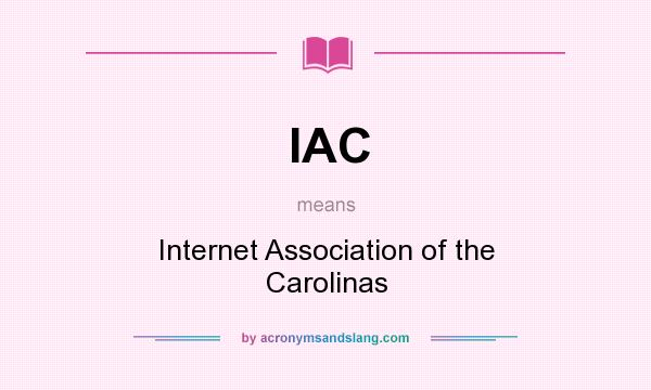 What does IAC mean? It stands for Internet Association of the Carolinas