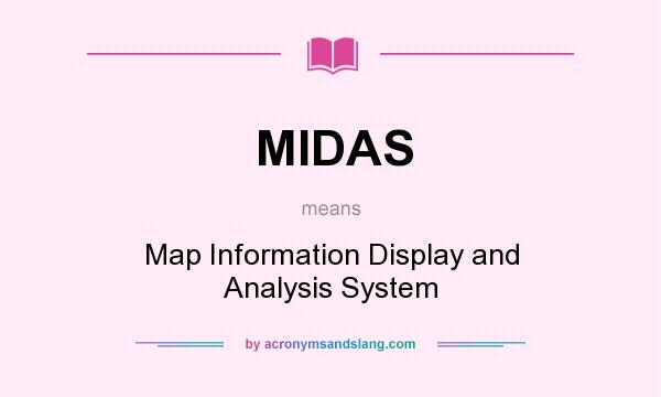 What does MIDAS mean? It stands for Map Information Display and Analysis System
