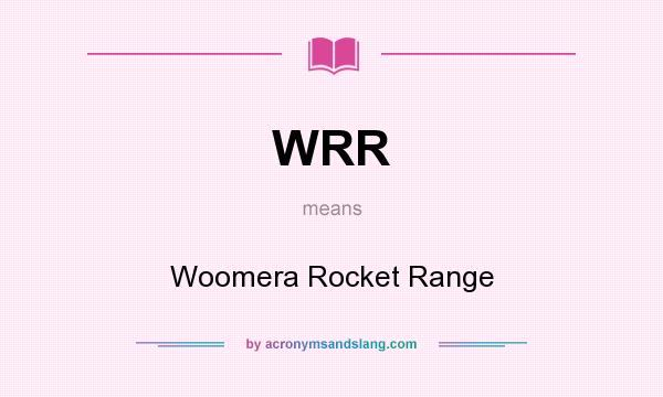 What does WRR mean? It stands for Woomera Rocket Range