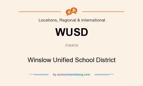 What does WUSD mean? It stands for Winslow Unified School District