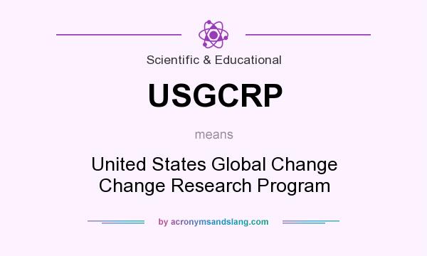 What does USGCRP mean? It stands for United States Global Change Change Research Program