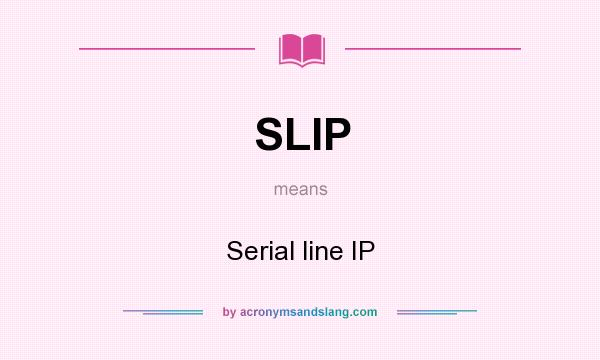 What does SLIP mean? It stands for Serial line IP