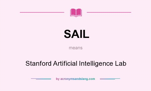 What does SAIL mean? It stands for Stanford Artificial Intelligence Lab