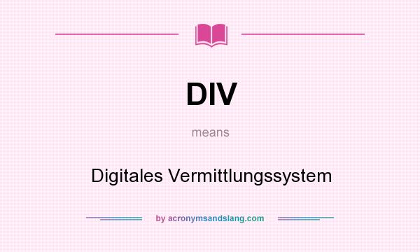 What does DIV mean? It stands for Digitales Vermittlungssystem