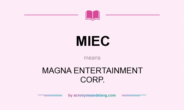 What does MIEC mean? It stands for MAGNA ENTERTAINMENT CORP.