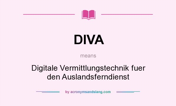 What does DIVA mean? It stands for Digitale Vermittlungstechnik fuer den Auslandsferndienst