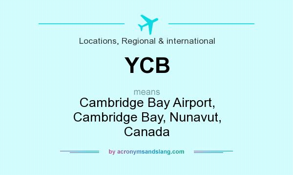 What does YCB mean? It stands for Cambridge Bay Airport, Cambridge Bay, Nunavut, Canada